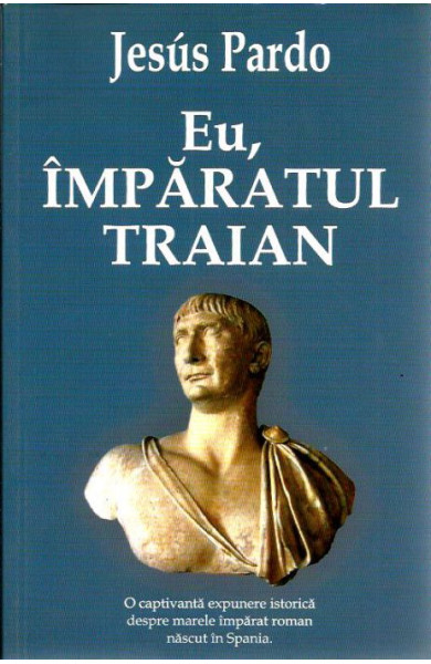 Eu, Imparatul Traian Eu, Imparatul Traian