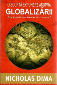 O scurta expunere asupra Globalizarii O scurta expunere asupra Globalizarii