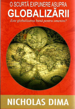 O scurta expunere asupra Globalizarii O scurta expunere asupra Globalizarii