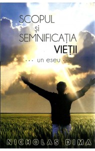 Scopul si Semnificatia Vietii...un eseu... Scopul si Semnificatia Vietii...un eseu...