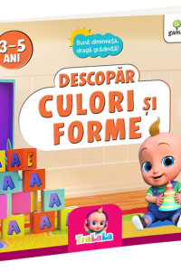 Descopăr culori și forme Descopăr culori și forme