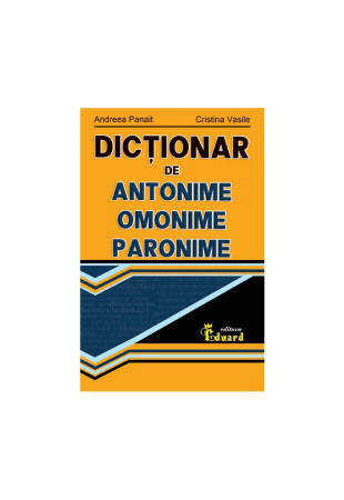 Dictionar de antonime, omonime, paronime Dictionar de antonime, omonime, paronime