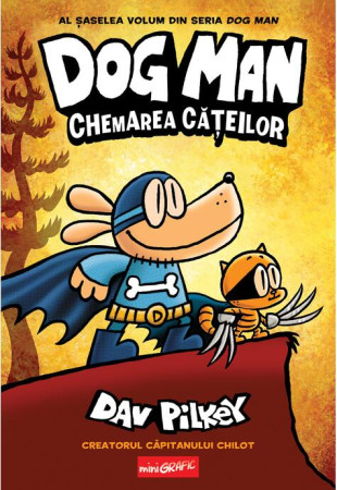 Dog Man (#6). Chemarea cățeilor Dog Man (#6). Chemarea cățeilor