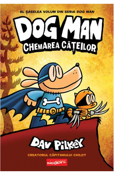 Dog Man (#6). Chemarea cățeilor Dog Man (#6). Chemarea cățeilor
