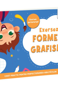 Exersez forme și grafisme Exersez forme și grafisme