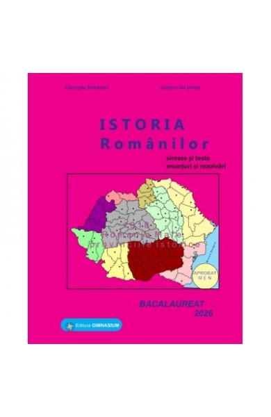 Istoria romanilor. Bacalaureat Istorie 2026 - Gheorghe Dondorici