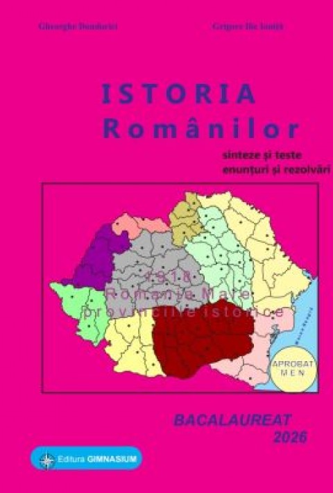 Istoria romanilor. Bacalaureat Istorie 2026 - Gheorghe Dondorici