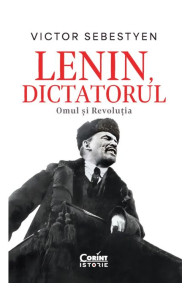 Lenin, dictatorul. Omul și Revoluția Lenin, dictatorul. Omul și Revoluția