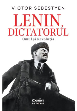 Lenin, dictatorul. Omul și Revoluția Lenin, dictatorul. Omul și Revoluția