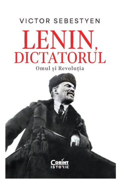 Lenin, dictatorul. Omul și Revoluția Lenin, dictatorul. Omul și Revoluția