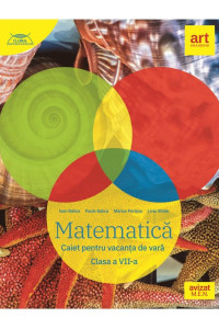 MATEMATICĂ. Caiet pentru vacanța de vară. Clasa a VII-a MATEMATICĂ. Caiet pentru vacanța de vară. Clasa a VII-a