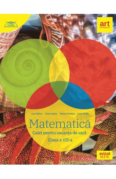 MATEMATICĂ. Caiet pentru vacanța de vară. Clasa a VII-a MATEMATICĂ. Caiet pentru vacanța de vară. Clasa a VII-a