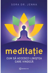 Meditatie. Cum sa accesezi linistea care vindeca - Sora Dr. Jenna