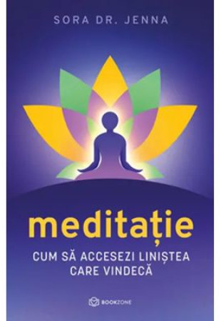 Meditatie. Cum sa accesezi linistea care vindeca - Sora Dr. Jenna