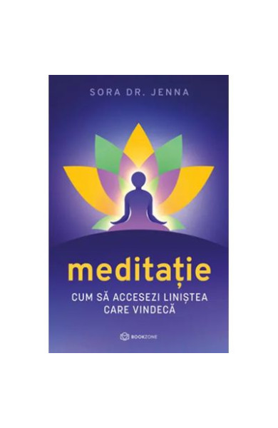 Meditatie. Cum sa accesezi linistea care vindeca - Sora Dr. Jenna Meditatie. Cum sa accesezi linistea care vindeca - Sora Dr. Jenna
