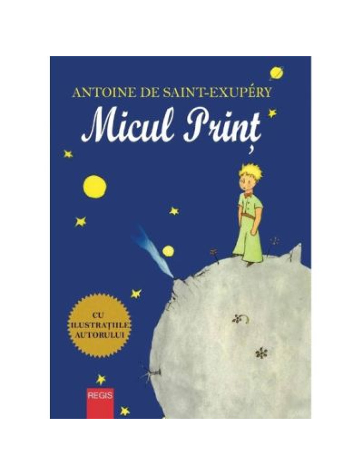 Micul print - Antoine de Saint-Exupery Micul print - Antoine de Saint-Exupery