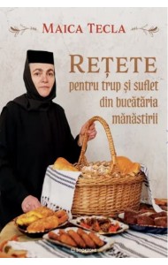 Retete pentru trup si suflet din bucataria manastirii Retete pentru trup si suflet din bucataria manastirii
