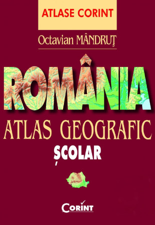 Romania. Atlas geografic scolar Romania. Atlas geografic scolar