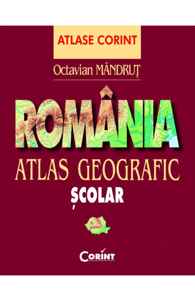Romania. Atlas geografic scolar Romania. Atlas geografic scolar