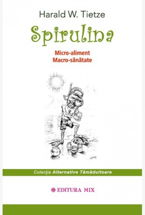 Spirulina. Micro-aliment, macro-sănătate