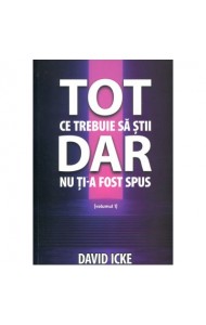 Tot ce trebuie să știi, dar nu ți-a fost spus - volumul 1