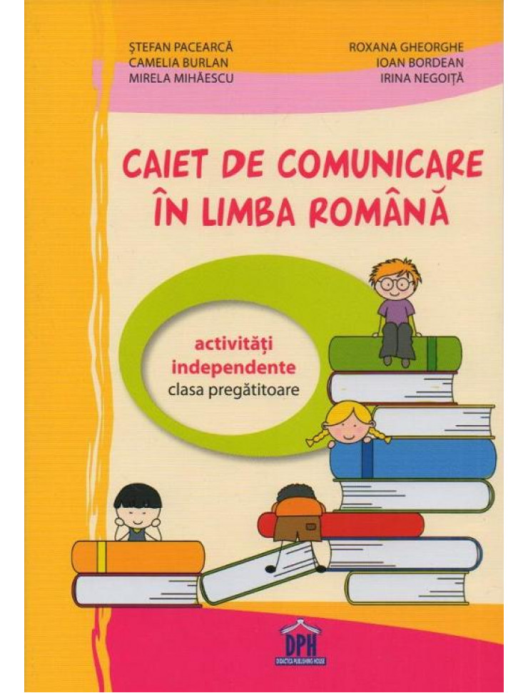 Caiet de Comunicare in Limba Romana (Activitati independente clasa pregatitoare)