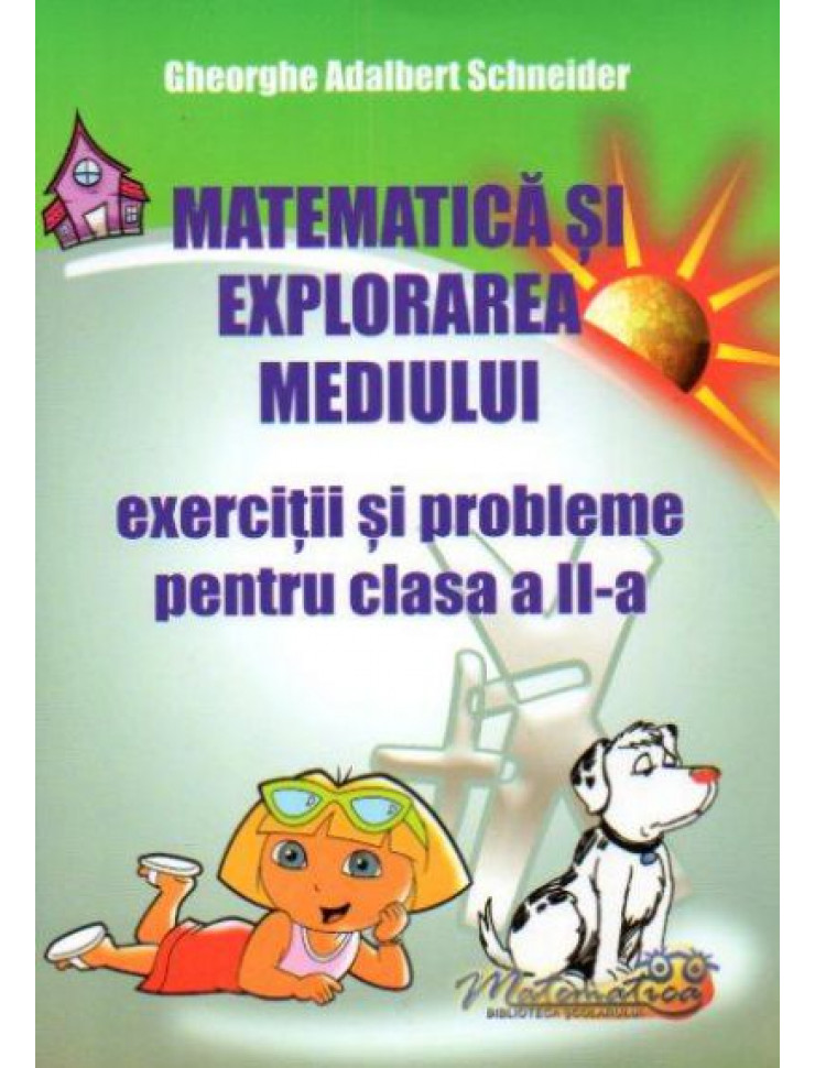 Matematica si Explorarea mediului. Exercitii si probleme pentru clasa a II-a (a 2-a)