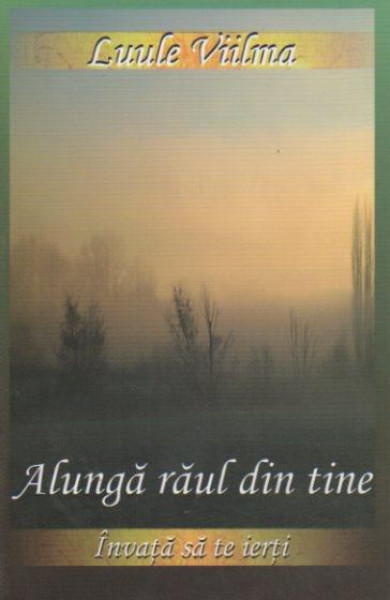 Alunga raul din tine