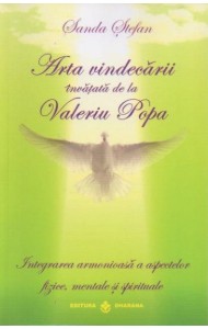 Arta vindecarii invatata de la Valeriu Popa Arta vindecarii invatata de la Valeriu Popa
