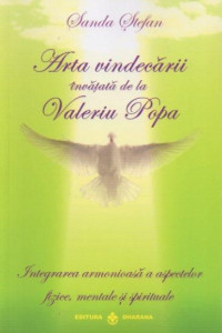 Arta vindecarii invatata de la Valeriu Popa Arta vindecarii invatata de la Valeriu Popa