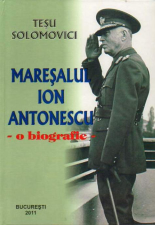 Maresalul Ion Antonescu - Biografie Maresalul Ion Antonescu - Biografie