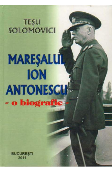 Maresalul Ion Antonescu - Biografie Maresalul Ion Antonescu - Biografie